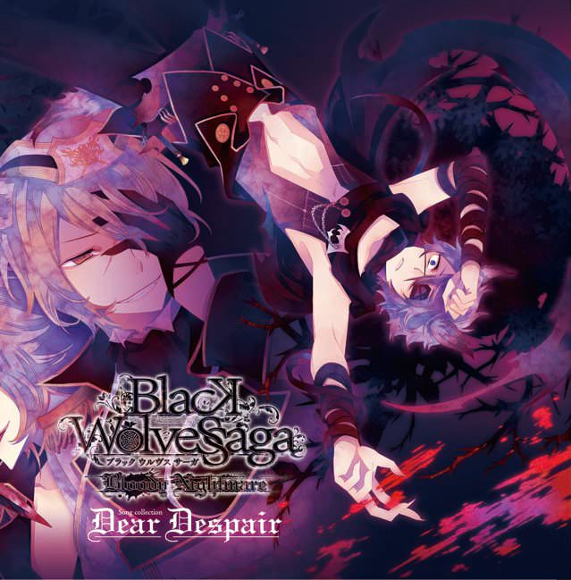 BLACK WOLVES SAGA -Bloody Nightmare- Song collection 「Dear Despair」